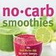 No Carb-Smoothies Rezepte-Buch