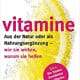 Vitamine aus der Natur oder als Nahrungsergänzungsmittel