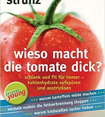 Wieso macht die Tomate dick von Dr. Strunz