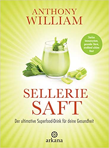 Selleriesaft: Der ultimative Superfood-Drink für deine Gesundheit - Starkes Immunsystem, gesunder Darm, strahlend schöne Haut